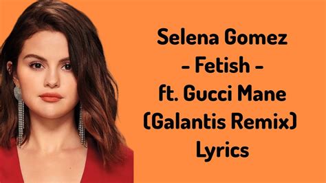 Selena Gomez – Fetish (Galantis Remix) Lyrics 